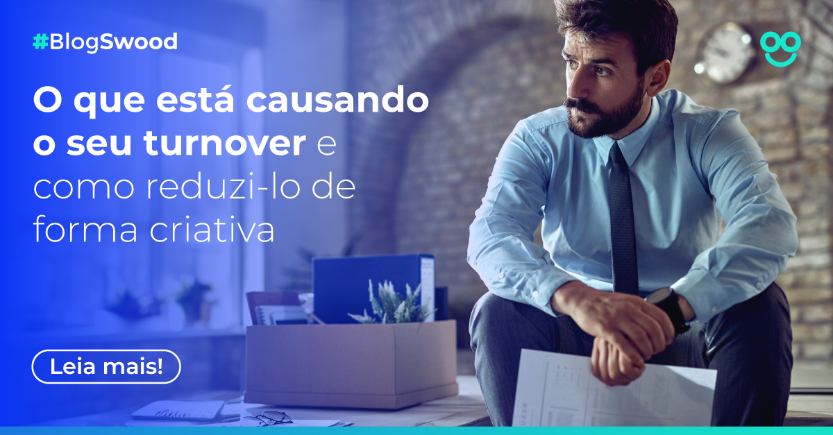 O Que Está Causando O Seu Turnover E Como Reduzi Lo De Forma Criativa